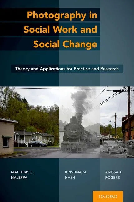 Photography in Social Work and Social Change: Theory and Applications for Practice and Research - Hardcover