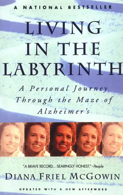 Living in the Labyrinth: A Personal Journey Through the Maze of Alzheimer's - Paperback