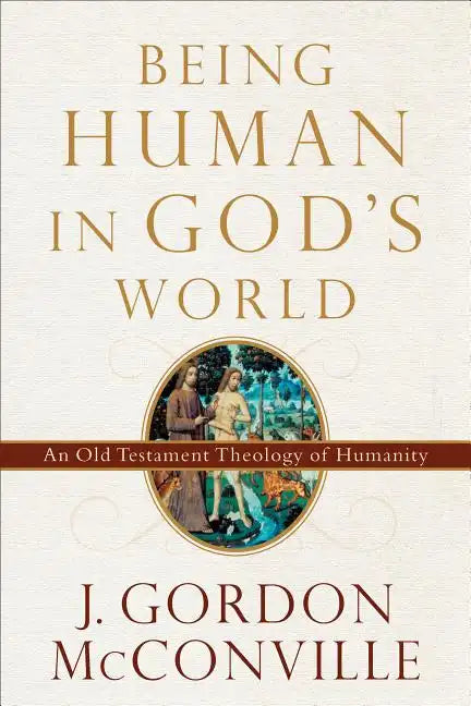Being Human in God's World: An Old Testament Theology of Humanity - Paperback