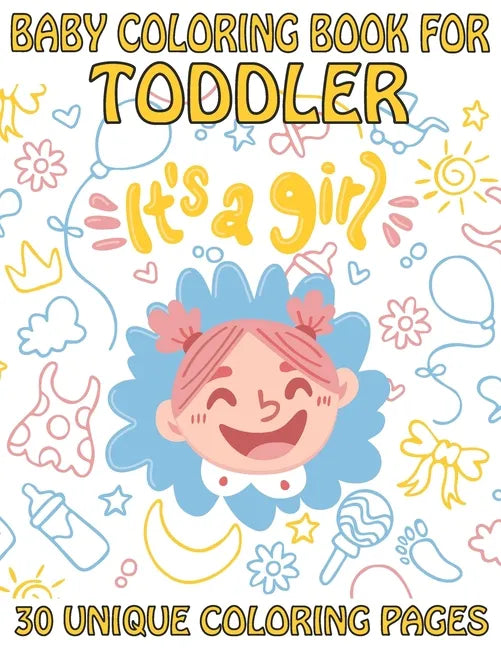 Baby Coloring Book For Toddler 30 Unique Coloring Pages: Perfect for toddler (volume 3) - Paperback