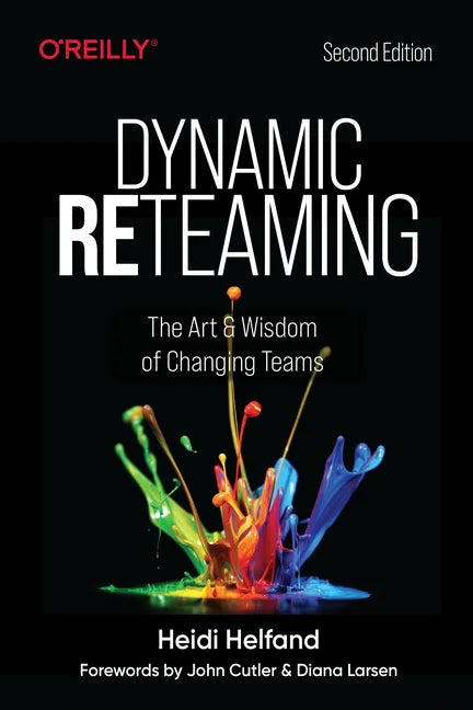 Dynamic Reteaming: The Art and Wisdom of Changing Teams - Paperback