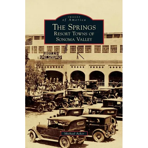 The Springs: Resort Towns of Sonoma Valley - Hardcover