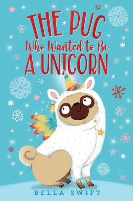 The Pug Who Wanted to Be a Unicorn - Hardcover