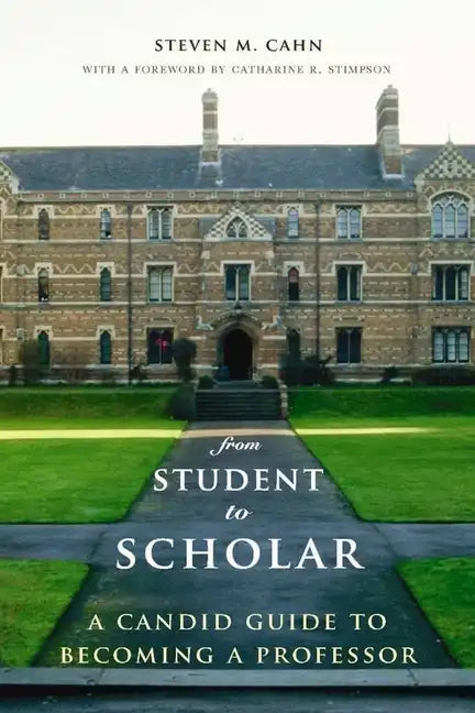 From Student to Scholar: A Candid Guide to Becoming a Professor - Paperback