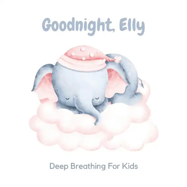 Goodnight, Elly: 3 Year Old Bedtime Story Book- Deep Breathing For Kids - Paperback