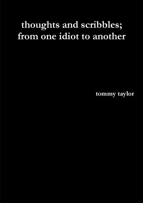 thoughts and scribbles; from one idiot to another - Paperback
