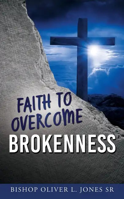 Faith to Overcome Brokenness - Paperback