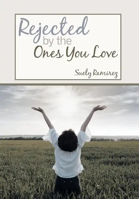 Rejected By The Ones You Love - Hardcover
