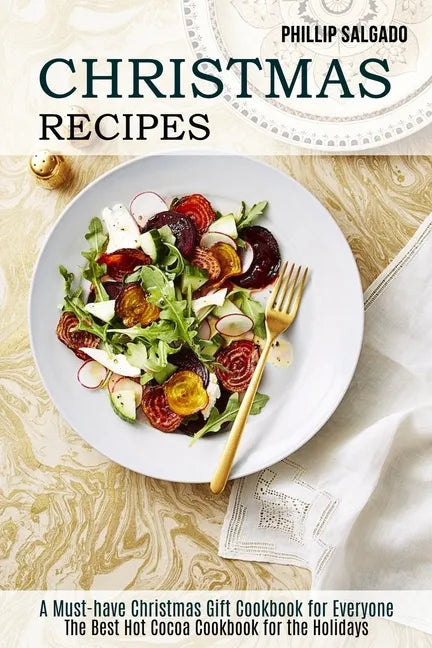 Christmas Recipes: The Best Hot Cocoa Cookbook for the Holidays (A Must-have Christmas Gift Cookbook for Everyone) - Paperback