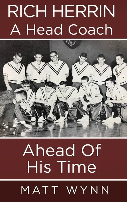 Rich Herrin A Head Coach Ahead of his time - Hardcover