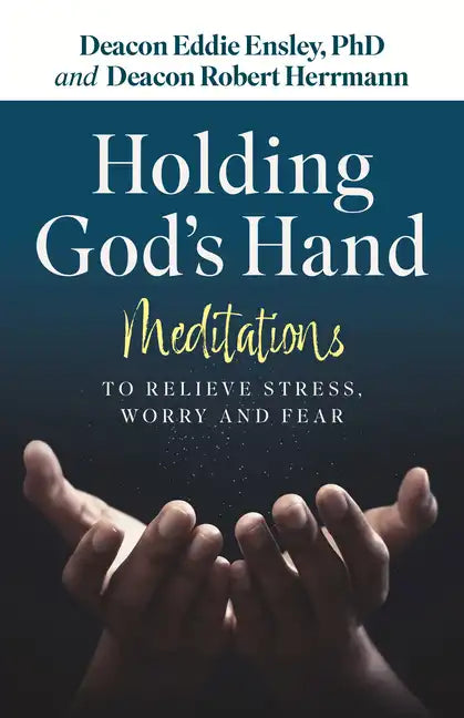 Holding God's Hand: Meditations to Relieve Stress, Worry and Fear - Paperback