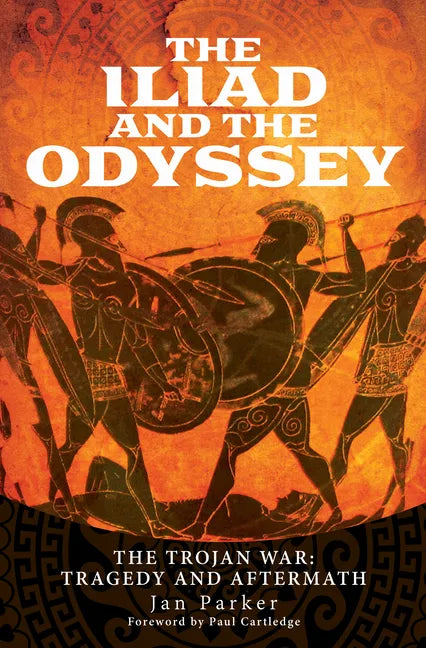 The Iliad and the Odyssey: The Trojan War: Tragedy and Aftermath - Hardcover
