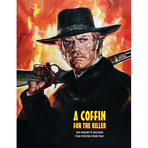 A Coffin for the Killer: 100 Spaghetti Western Film Posters From Italy - Paperback