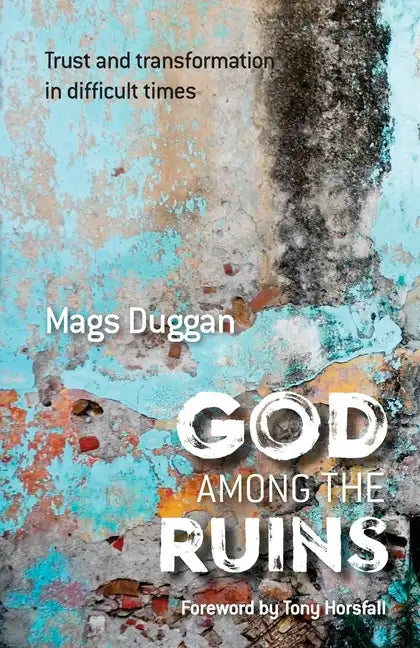 God Among the Ruins: Trust and transformation in difficult times - Paperback