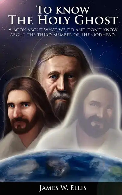 To know The Holy Ghost. A book about what we do, and don't know about the third member of the Godhead - Paperback