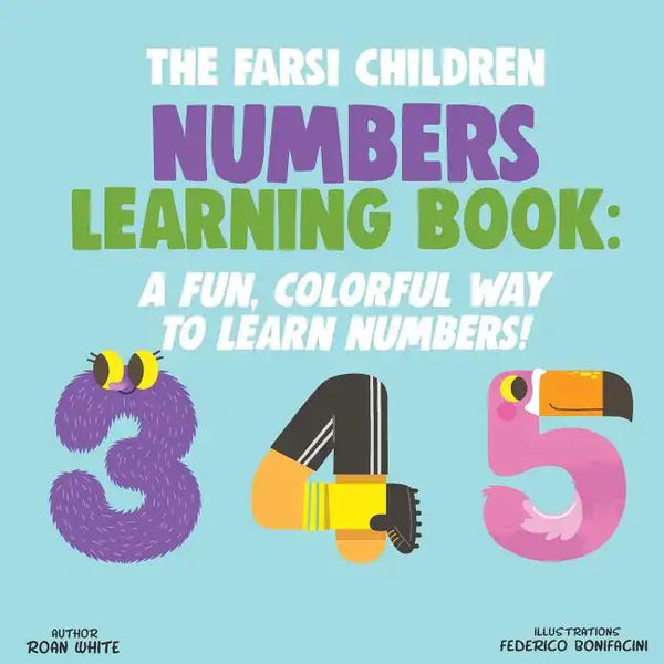 The Farsi Children Numbers Learning Book: A Fun, Colorful Way to Learn Numbers! - Paperback