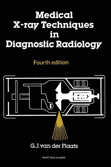 Medical X-Ray Techniques in Diagnostic Radiology: A Textbook for Radiographers and Radiological Technicians - Paperback
