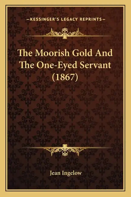 The Moorish Gold And The One-Eyed Servant (1867) - Paperback