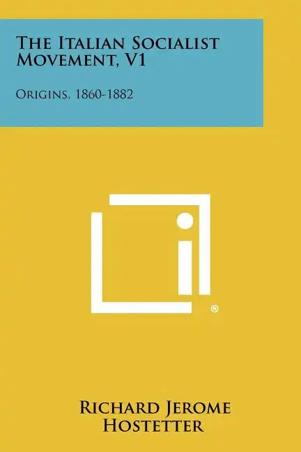 The Italian Socialist Movement, V1: Origins, 1860-1882 - Paperback