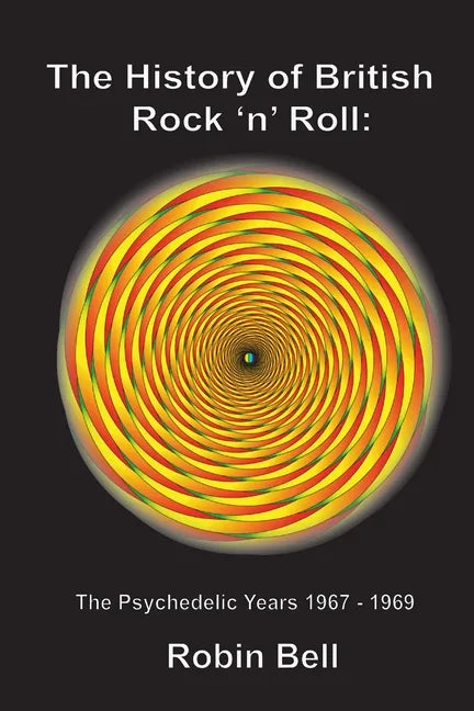 The History of British Rock 'n' Roll: The Psychedelic Years 1967 - 1969 - Paperback
