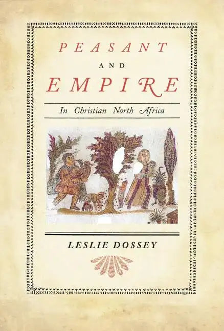 Peasant and Empire in Christian North Africa: Volume 47 - Hardcover