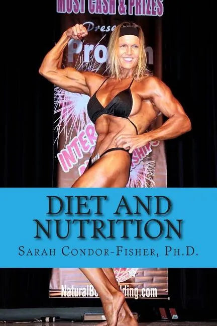 Diet and Nutrition: with a Special Focus on Swimming and Bodybuilding - Paperback