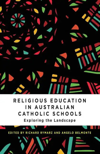 Religious Education in Australian Catholic Schools: Exploring the Landscape - Paperback