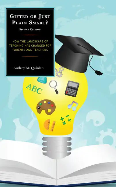 Gifted or Just Plain Smart: How the Landscape of Teaching Has Changed for Parents and Teachers - Paperback