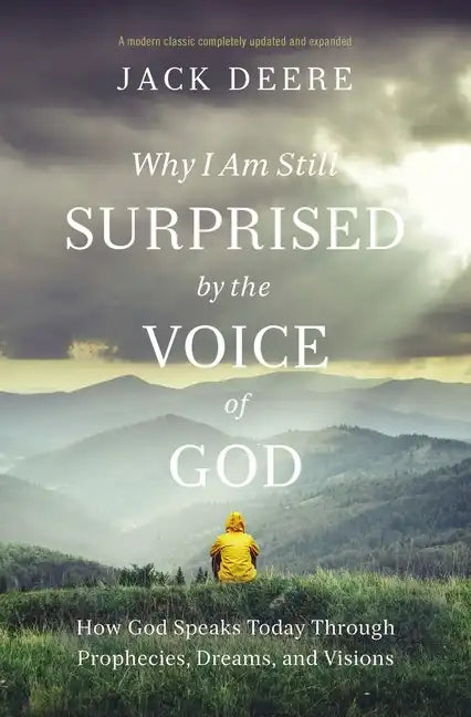 Why I Am Still Surprised by the Voice of God: How God Speaks Today Through Prophecies, Dreams, and Visions - Paperback