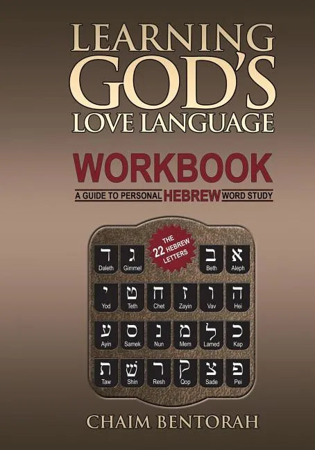 Learning God's Love Language Workbook: A Guide to Personal Hebrew Word Study - Paperback