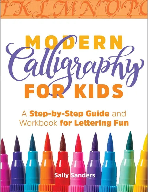 Modern Calligraphy for Kids: A Step-By-Step Guide and Workbook for Lettering Fun - Paperback