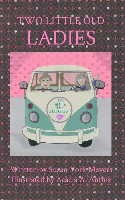 Two Little Old Ladies: It's All in the Attitude! - Hardcover