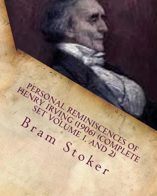 Personal Reminiscences of Henry Irving (1906) (Complete Set Volume 1, and 2) - Paperback