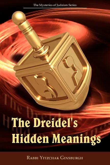 The Dreidel's Hidden Meanings (the Mysteries of Judaism Series) - Paperback