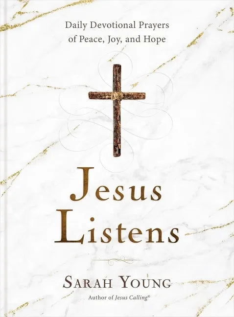 Jesus Listens: Daily Devotional Prayers of Peace, Joy, and Hope (a 365-Day Prayer Book) - Hardcover