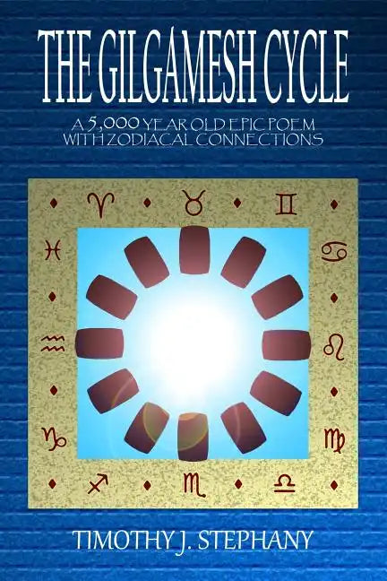 The Gilgamesh Cycle: The Fully Restored Epic of Gilgamesh (Updated 2nd Ed.) - Paperback