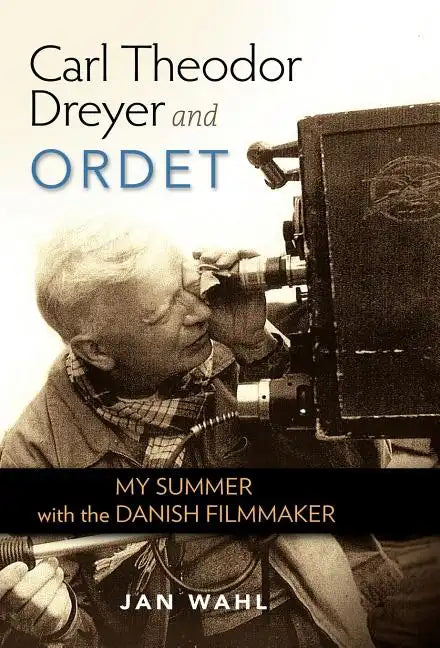 Carl Theodor Dreyer and Ordet: My Summer with the Danish Filmmaker - Hardcover