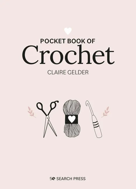Pocket Book of Crochet: Mindful Crafting for Beginners - Hardcover