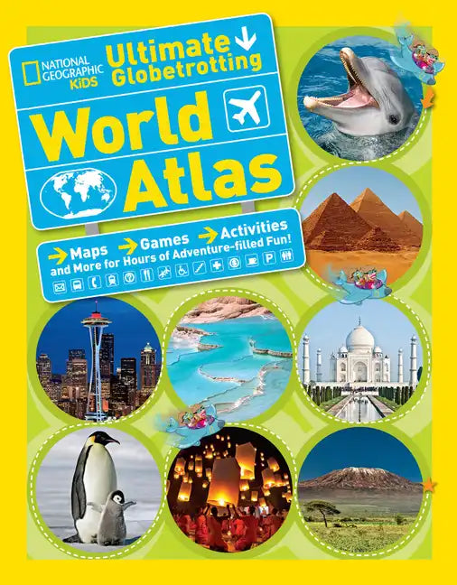 National Geographic Kids Ultimate Globetrotting World Atlas: Maps, Games, Activities, and More for Hours of Adventure-Filled Fun! - Hardcover