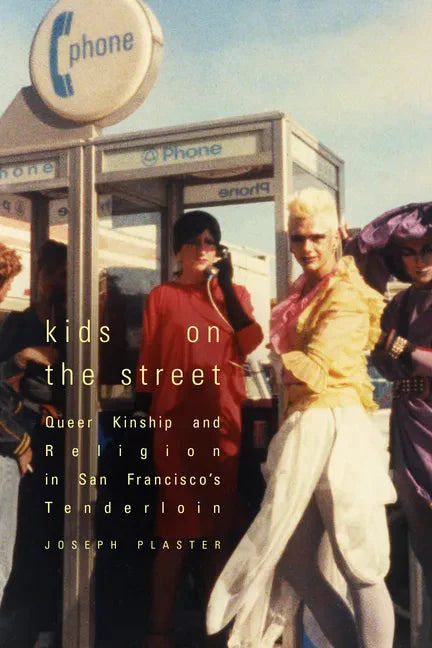 Kids on the Street: Queer Kinship and Religion in San Francisco's Tenderloin - Paperback