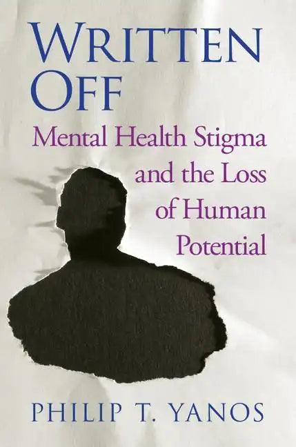Written Off: Mental Health Stigma and the Loss of Human Potential - Hardcover