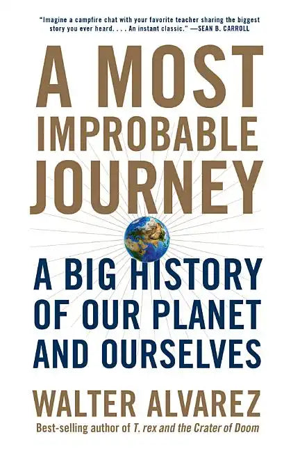 A Most Improbable Journey: A Big History of Our Planet and Ourselves - Paperback