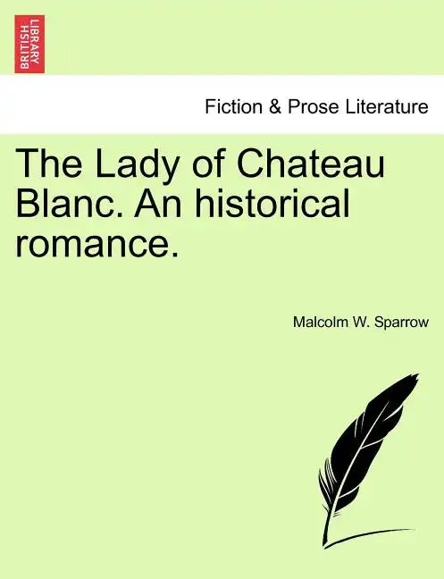 The Lady of Chateau Blanc. an Historical Romance. - Paperback