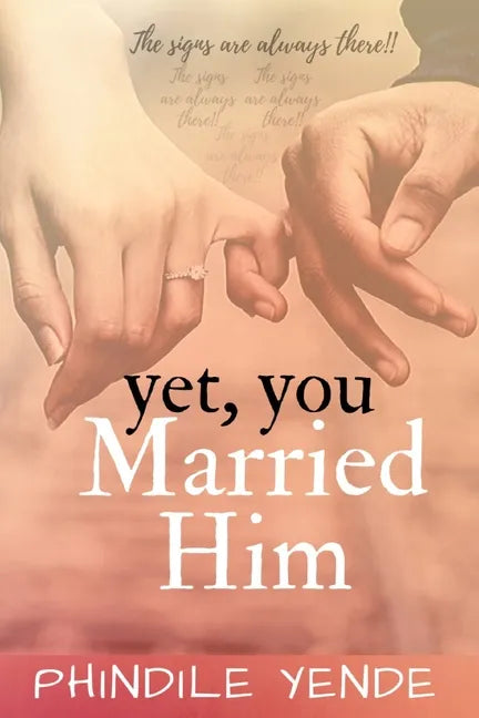 Yet You Married Him: The Signs Are Always There - Paperback