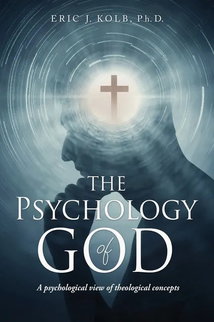 The Psychology of God: A psychological view of theological concepts - Paperback