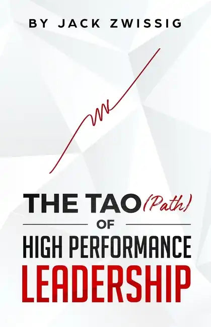 The Tao (Path) of High Performance Leadership - Paperback
