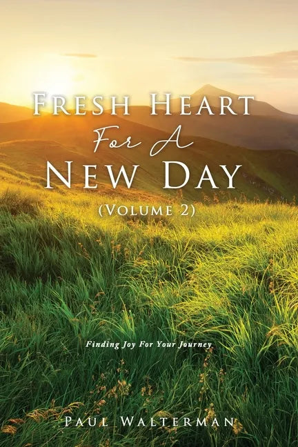Fresh Heart For A New Day (Volume 2): Finding Joy For Your Journey - Paperback