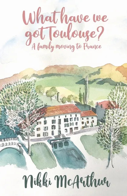 What have we got Toulouse: A family moving to France - Paperback