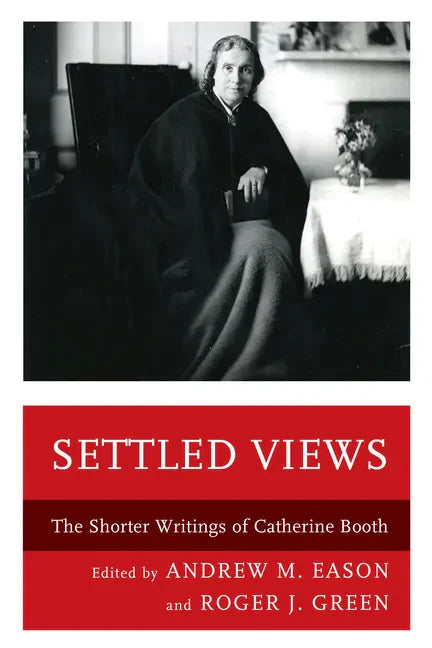 Settled Views: The Shorter Writings of Catherine Booth - Paperback
