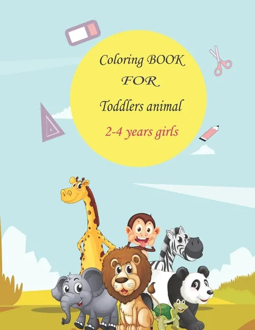 coloring book for toddlers animal 2-4 years girls: Easy, Simple Picture Coloring Books for Toddlers, Kids Ages 2-4, Early Learning, great gift for gir - Paperback